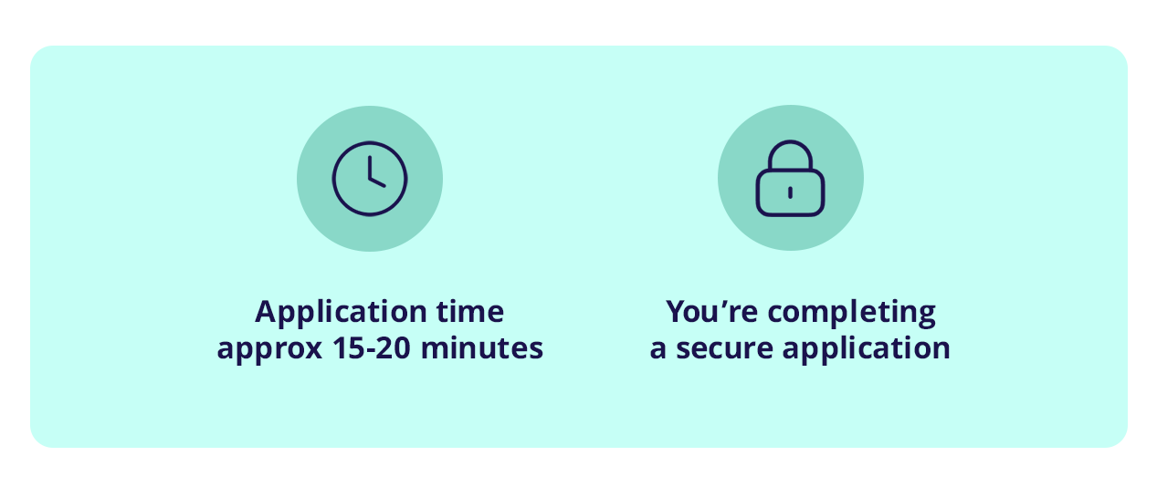Application time approx 15-20 min. You're completing a secure application.